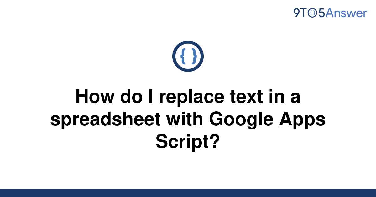 solved-how-do-i-replace-text-in-a-spreadsheet-with-9to5answer