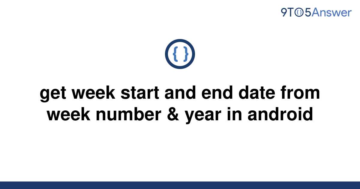 solved-get-week-start-and-end-date-from-week-number-9to5answer