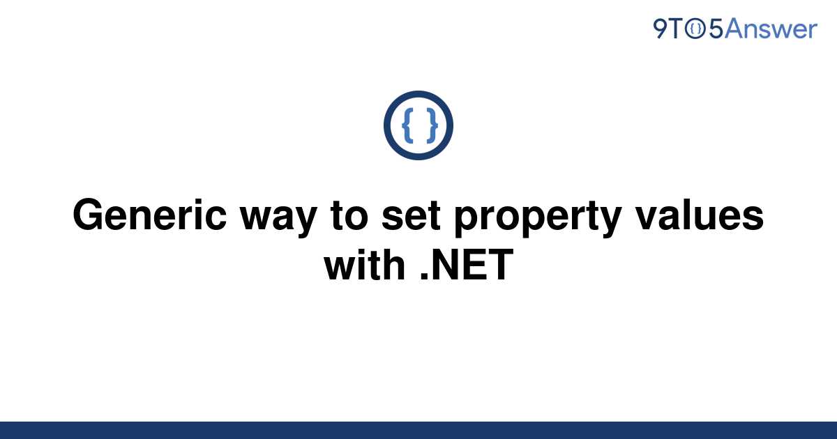 [Solved] Generic way to set property values with 9to5Answer