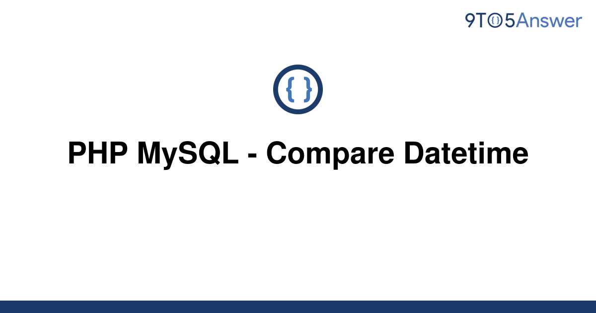 solved-php-mysql-compare-datetime-9to5answer