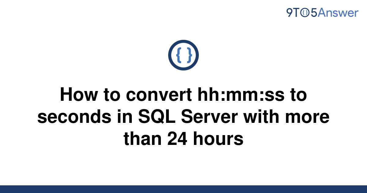 solved-how-to-convert-hh-mm-ss-to-seconds-in-sql-server-9to5answer