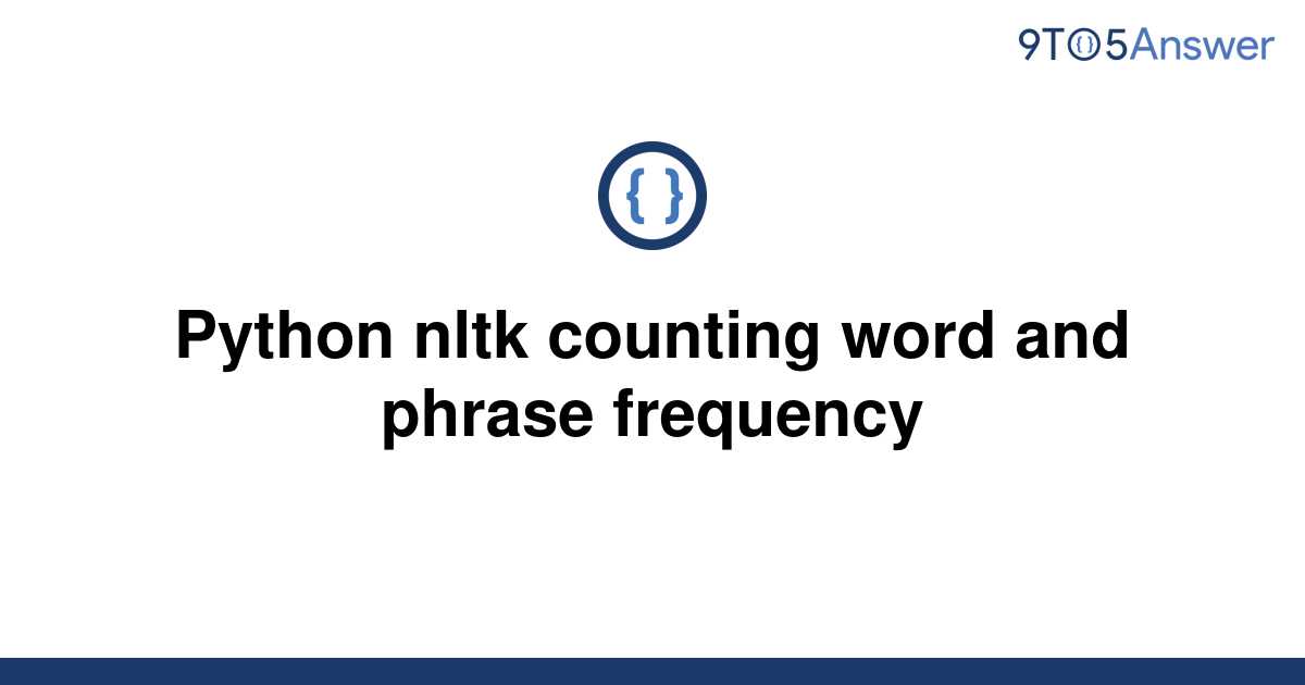 solved-python-nltk-counting-word-and-phrase-frequency-9to5answer