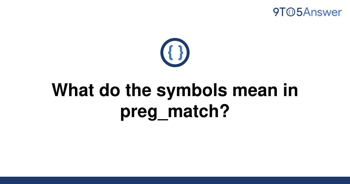 solved-what-do-the-symbols-mean-in-preg-match-9to5answer