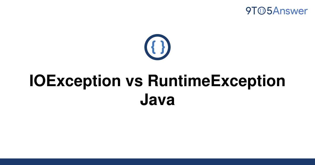 Solved IOException Vs RuntimeException Java To Answer