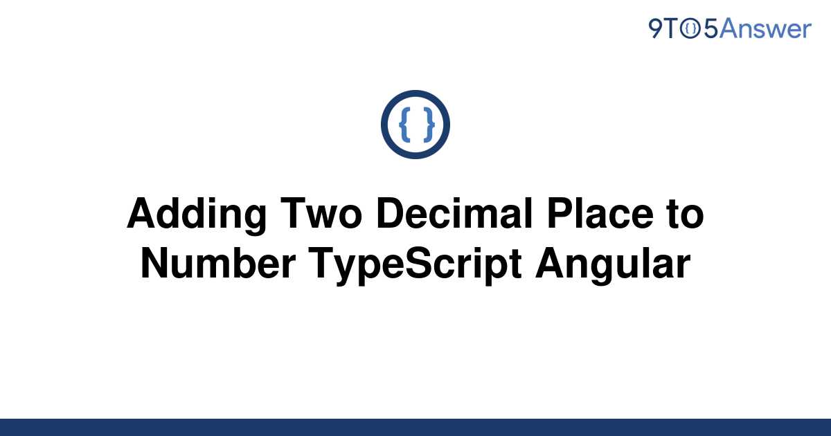 solved-adding-two-decimal-place-to-number-typescript-9to5answer