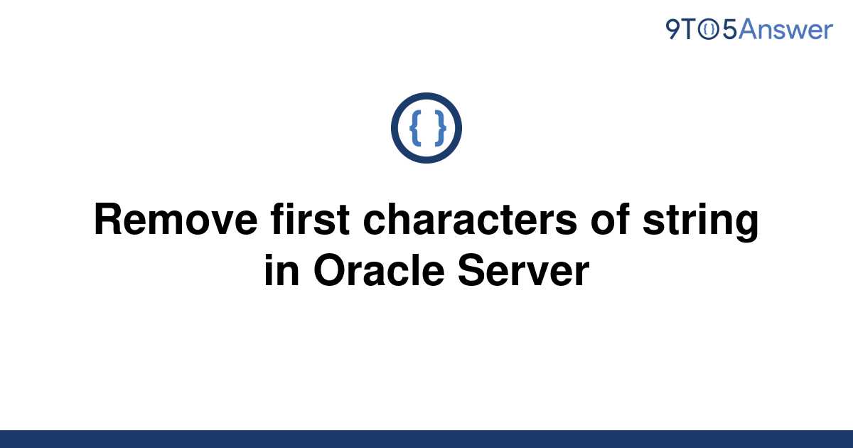 solved-remove-first-characters-of-string-in-oracle-9to5answer