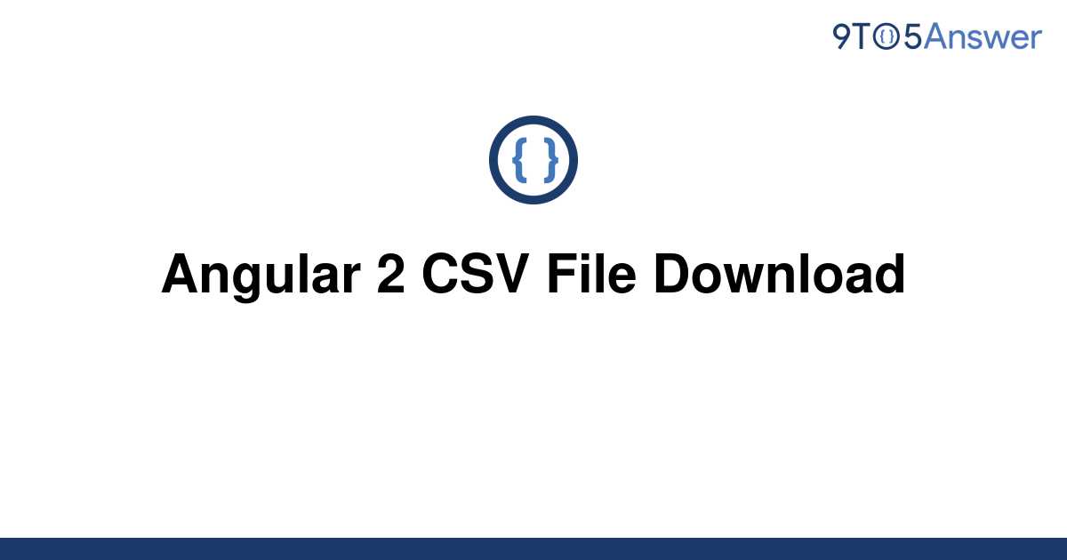 solved-angular-2-csv-file-download-9to5answer