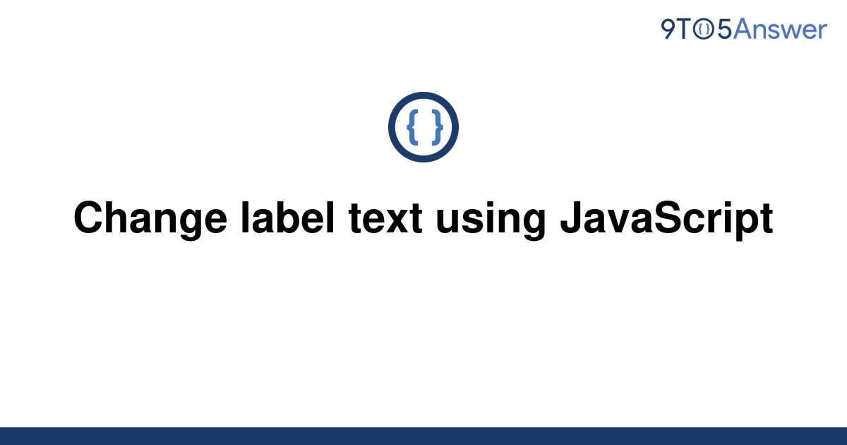 solved-change-label-text-using-javascript-9to5answer