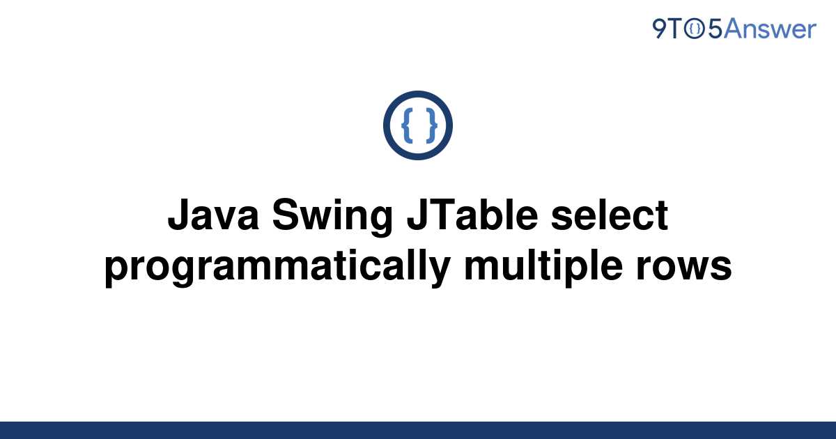 [Solved] Java Swing JTable select programmatically 9to5Answer