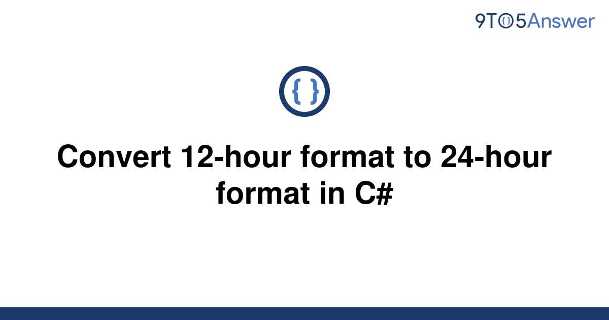 solved-convert-12-hour-format-to-24-hour-format-in-c-9to5answer