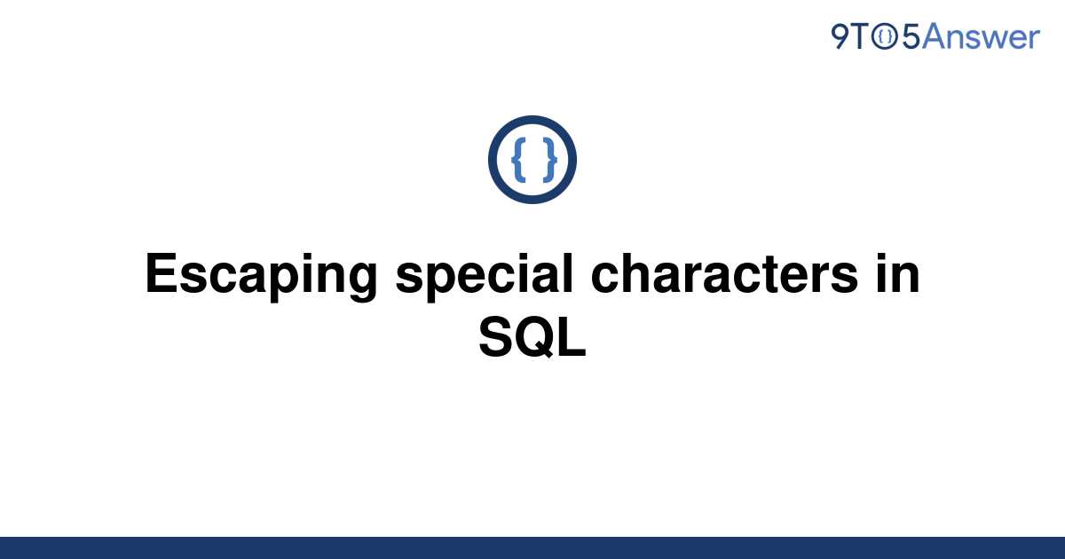 Escaping Special Characters In Sql Server