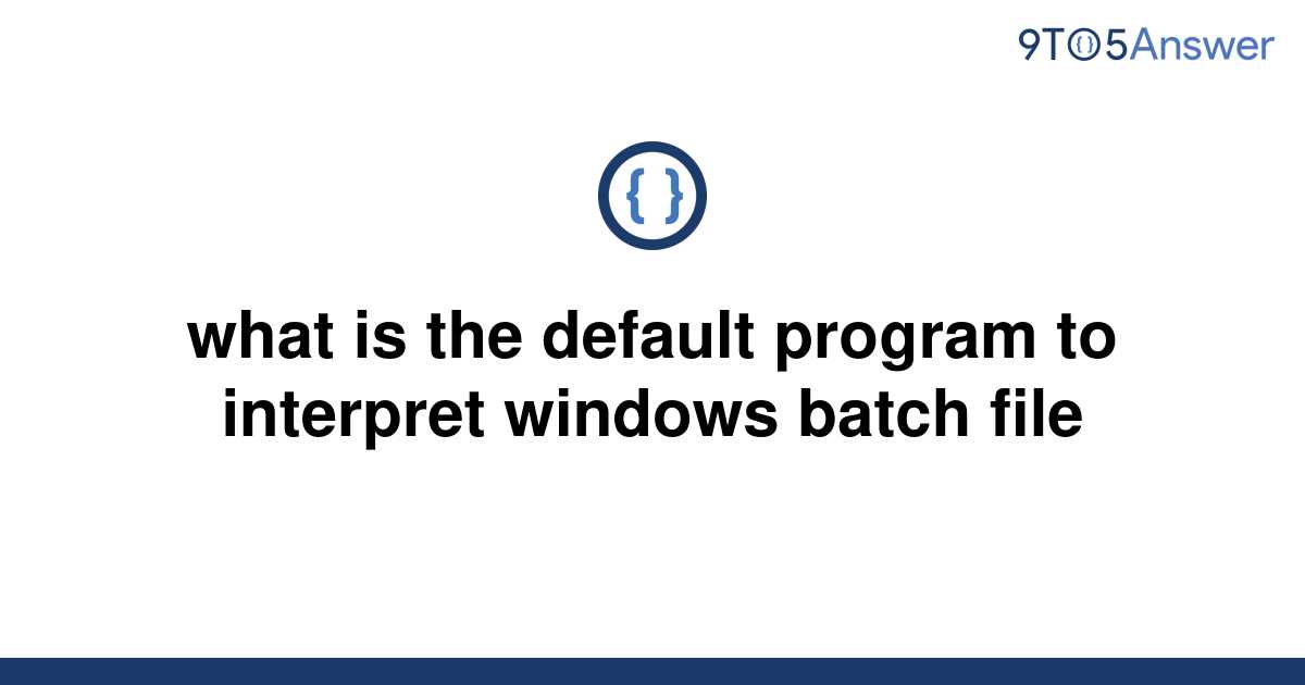 solved-what-is-the-default-program-to-interpret-windows-9to5answer