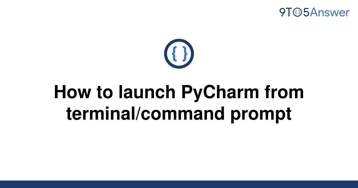 solved-how-to-launch-pycharm-from-terminal-command-9to5answer