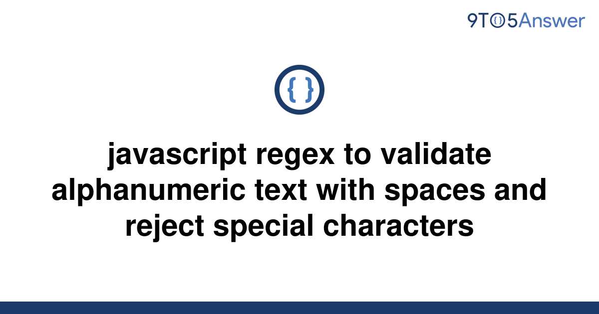  Solved Javascript Regex To Validate Alphanumeric Text 9to5Answer