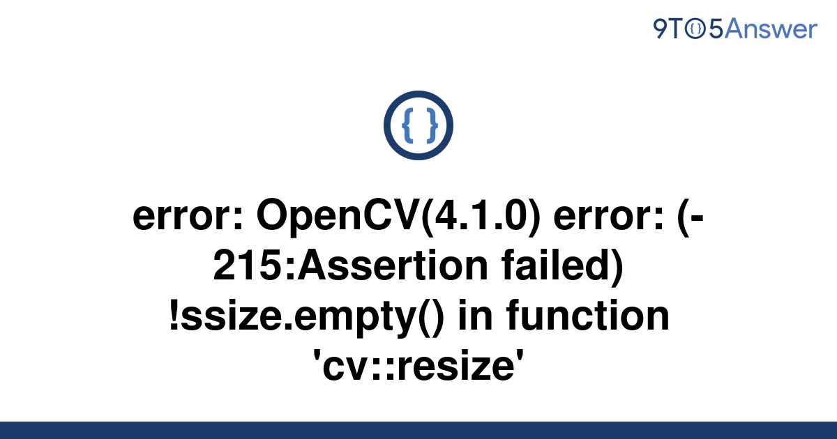 Solved Error OpenCV Error Assertion To Answer