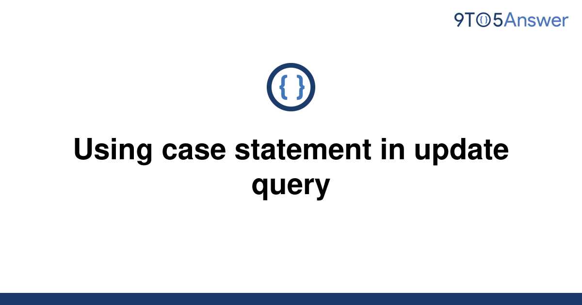 solved-using-case-statement-in-update-query-9to5answer