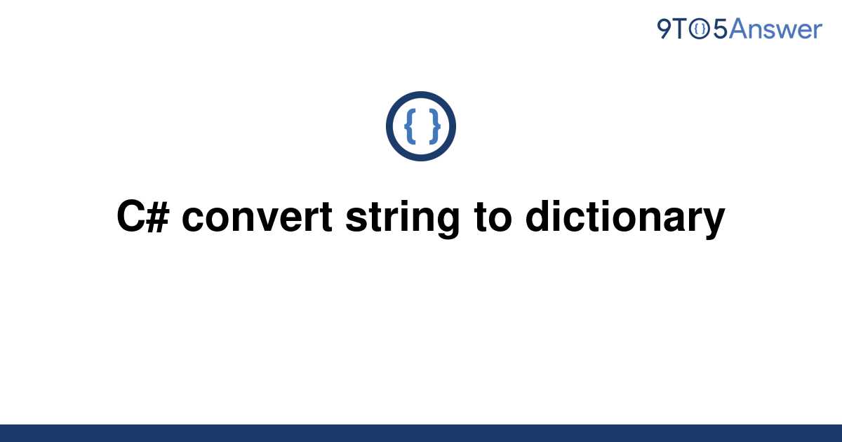 solved-c-convert-string-to-dictionary-9to5answer