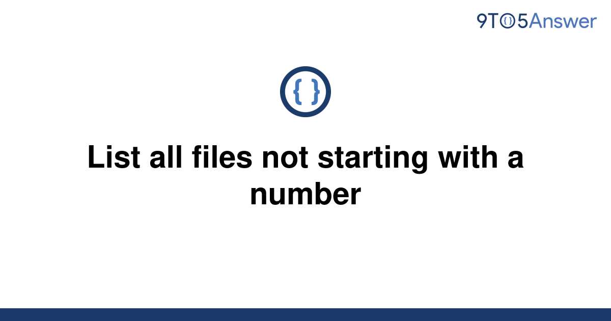 solved-list-all-files-not-starting-with-a-number-9to5answer