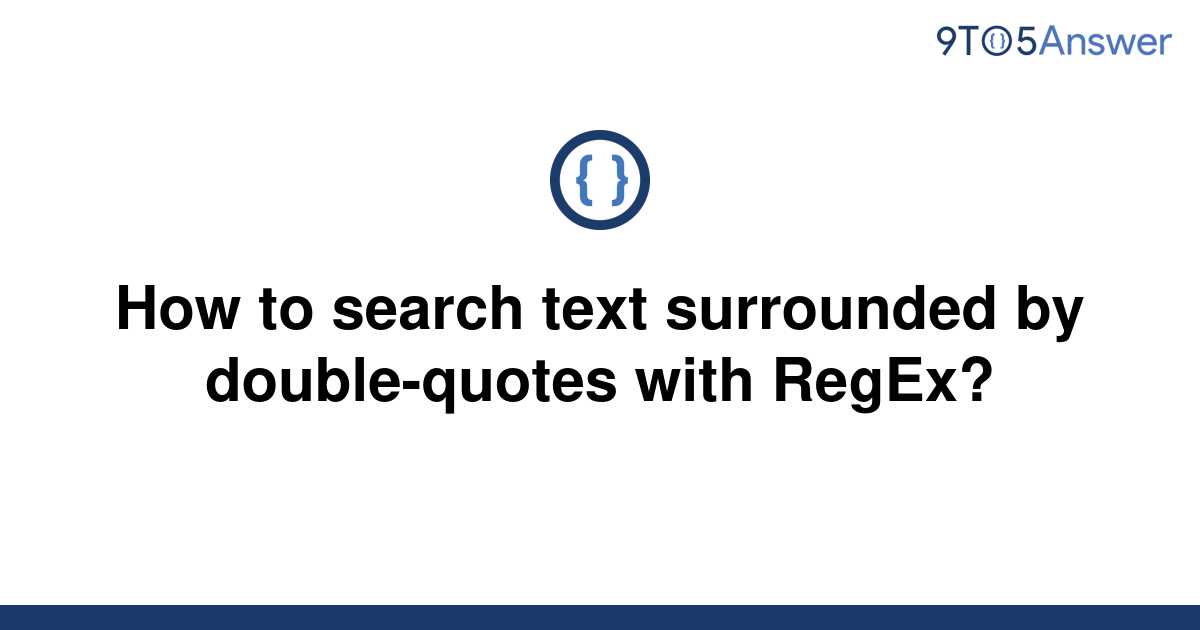 solved-how-to-search-text-surrounded-by-double-quotes-9to5answer