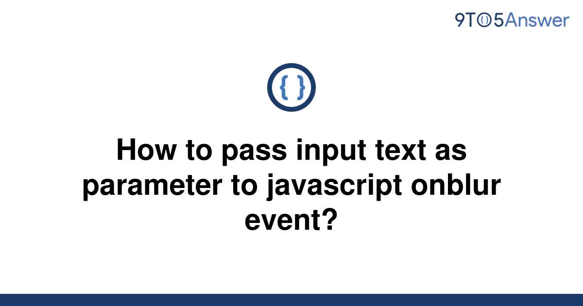 solved-how-to-pass-input-text-as-parameter-to-9to5answer