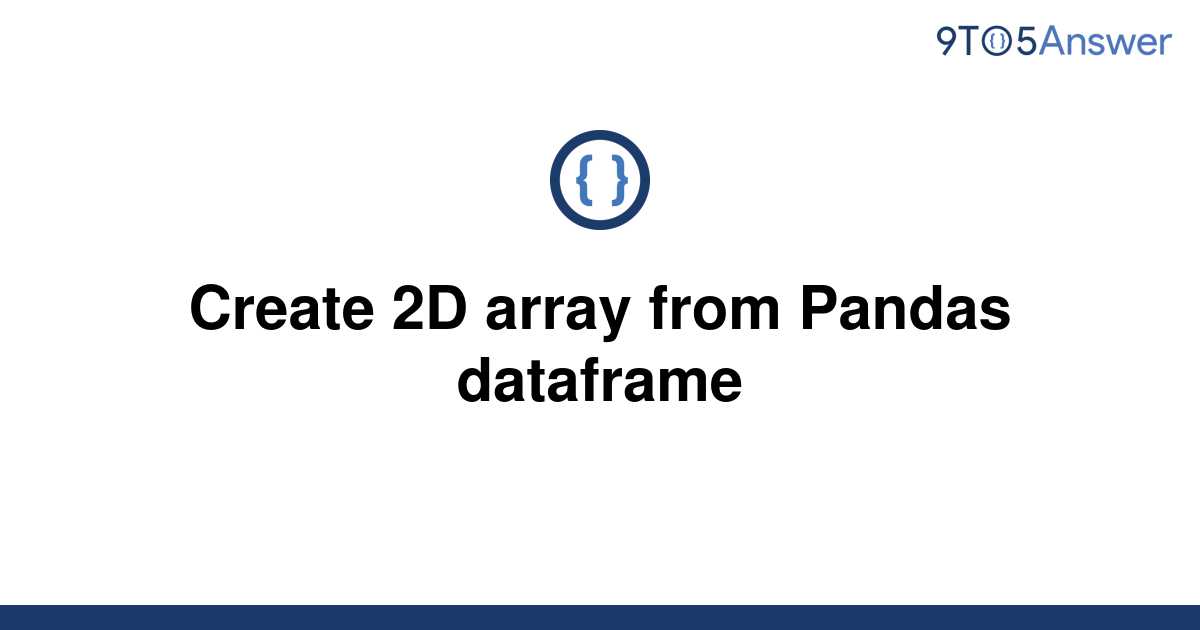 solved-create-2d-array-from-pandas-dataframe-9to5answer