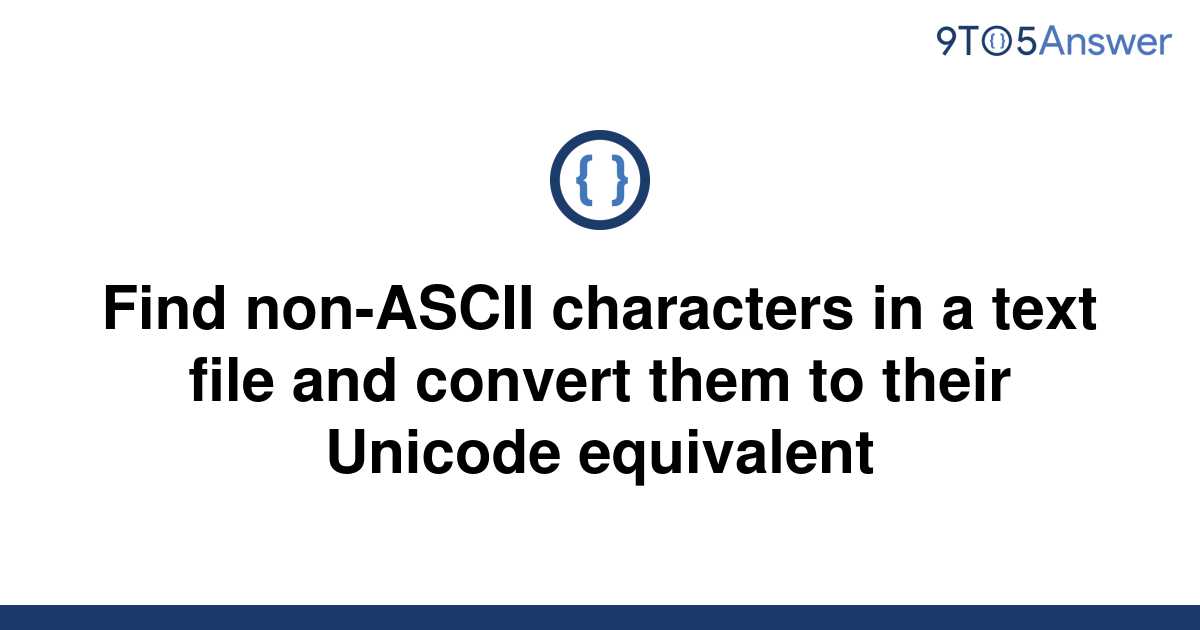 solved-find-non-ascii-characters-in-a-text-file-and-9to5answer