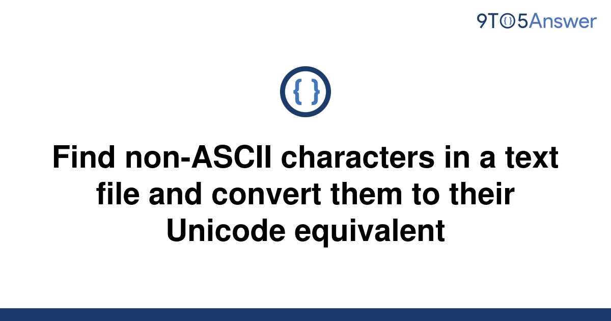  Solved Find Non ASCII Characters In A Text File And 9to5Answer