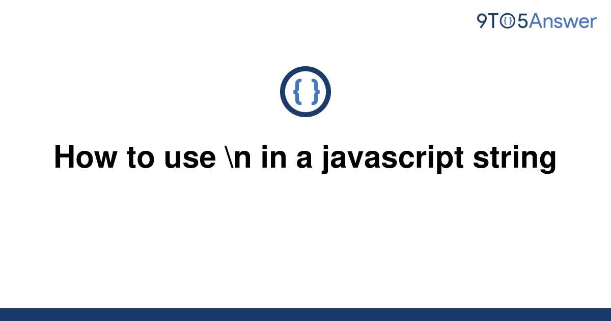 solved-how-to-use-n-in-a-javascript-string-9to5answer