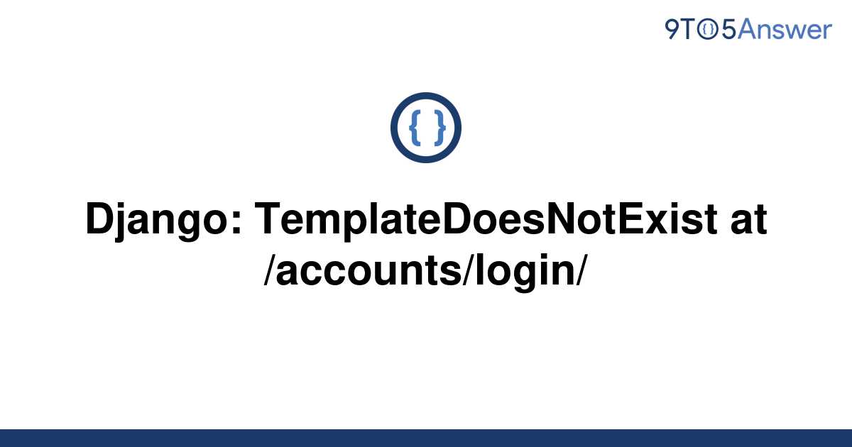 solved-django-templatedoesnotexist-at-accounts-login-9to5answer