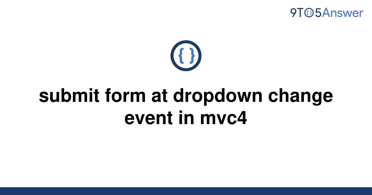 solved-submit-form-at-dropdown-change-event-in-mvc4-9to5answer