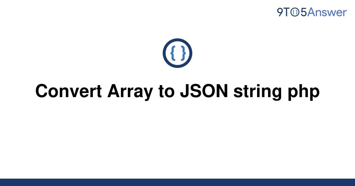 solved-convert-array-to-json-string-php-9to5answer