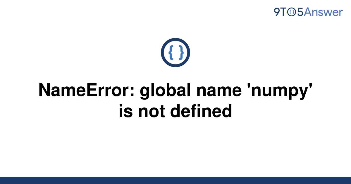 solved-nameerror-global-name-numpy-is-not-defined-9to5answer