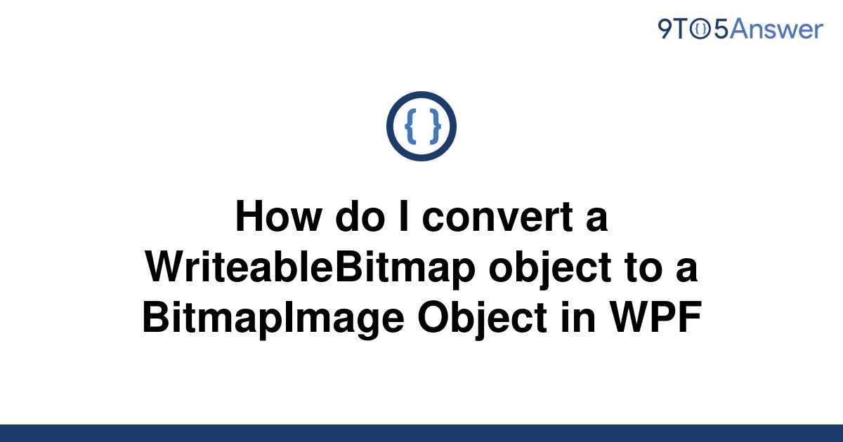 [Solved] How Do I Convert A WriteableBitmap Object To A | 9to5Answer