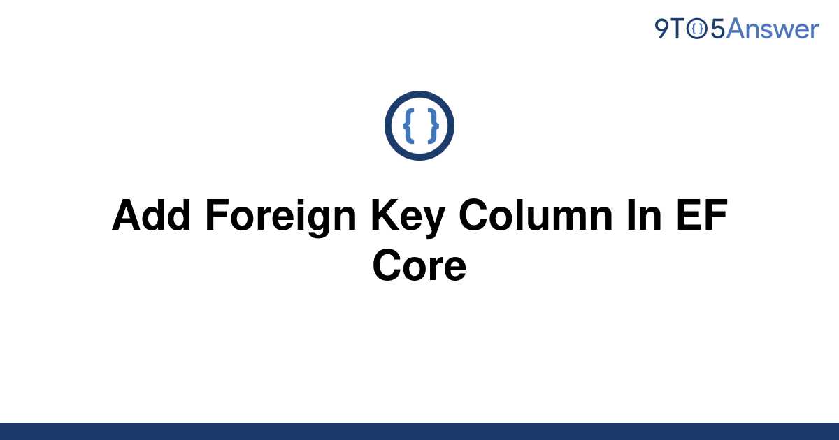 solved-add-foreign-key-column-in-ef-core-9to5answer