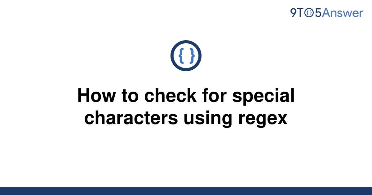 solved-how-to-check-for-special-characters-using-regex-9to5answer