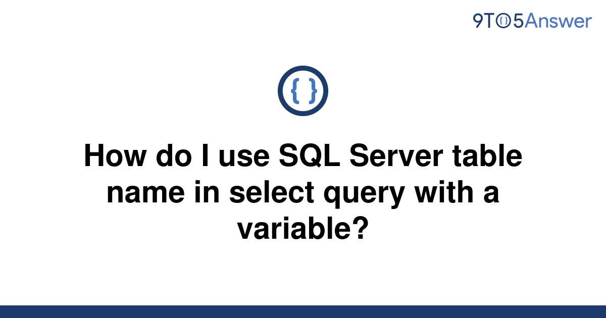 solved-how-do-i-use-sql-server-table-name-in-select-9to5answer