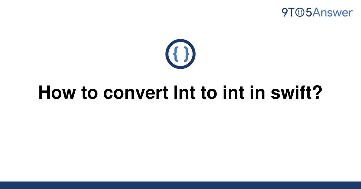 solved-how-to-convert-int-to-int-in-swift-9to5answer