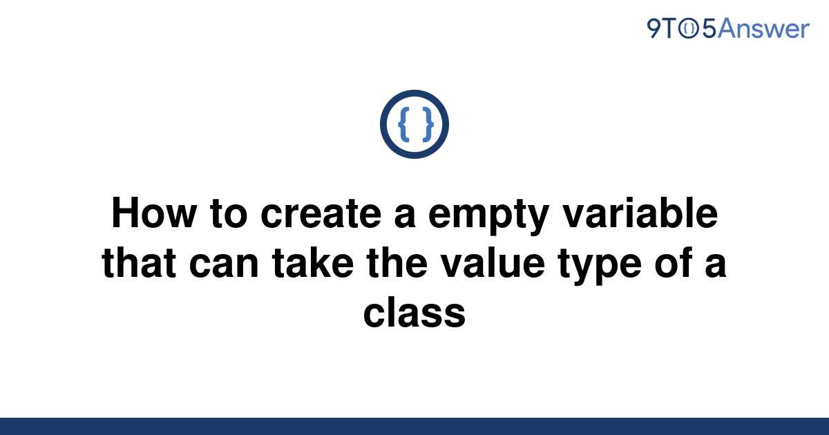 solved-how-to-create-a-empty-variable-that-can-take-the-9to5answer