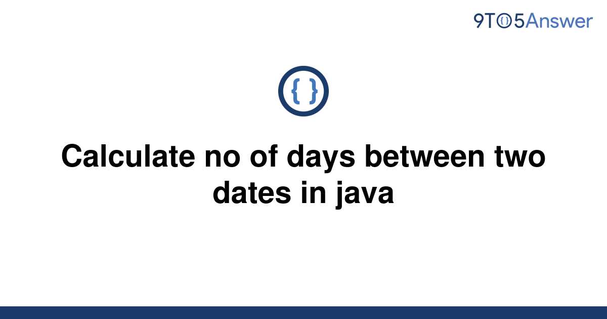 solved-calculate-no-of-days-between-two-dates-in-java-9to5answer