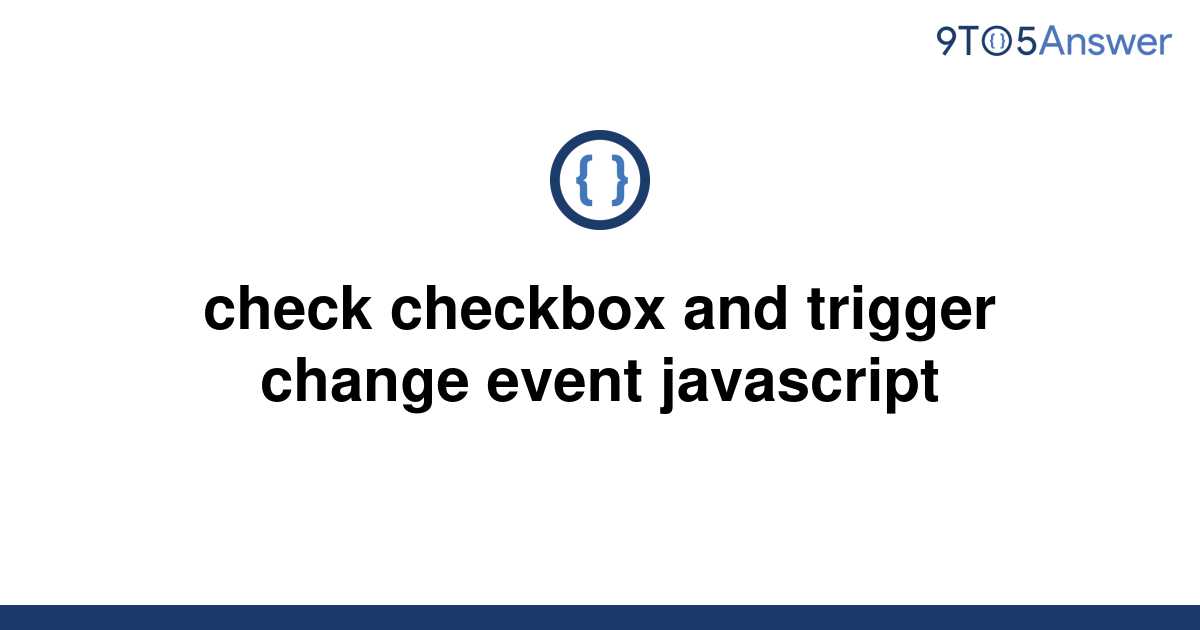 solved-check-checkbox-and-trigger-change-event-9to5answer