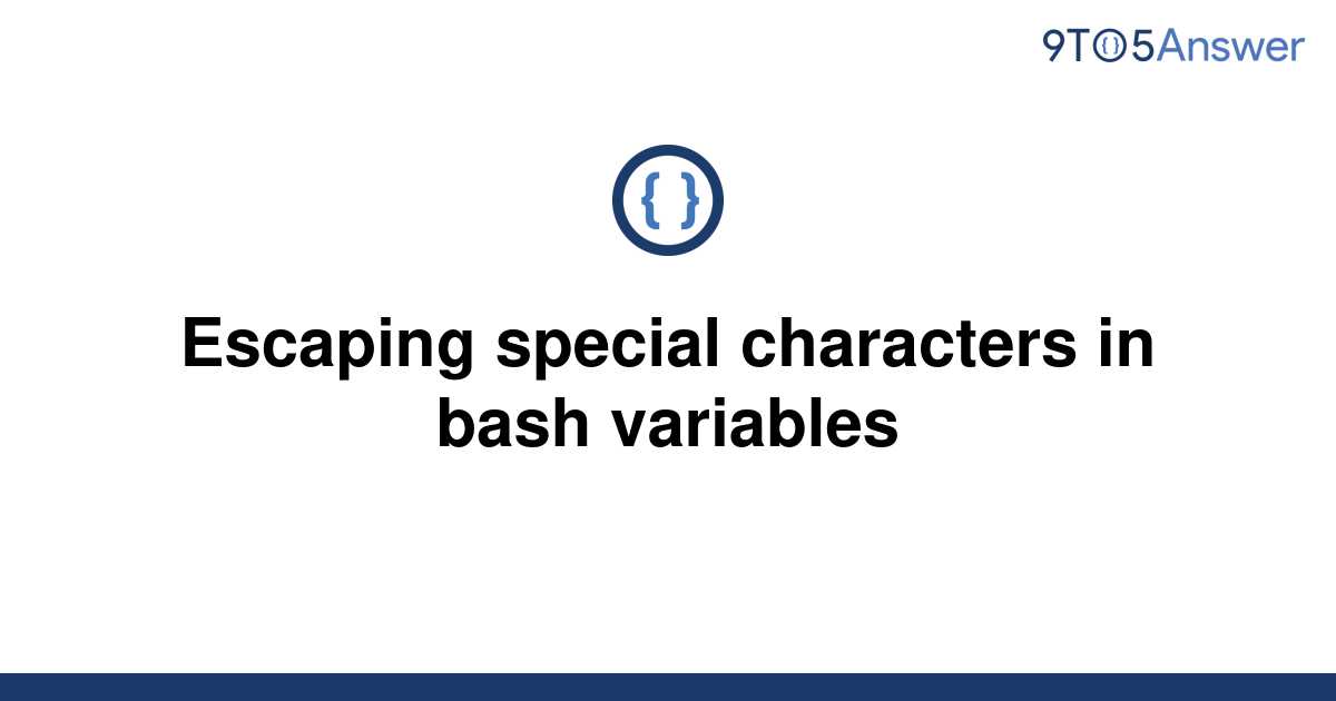 solved-escaping-special-characters-in-bash-variables-9to5answer