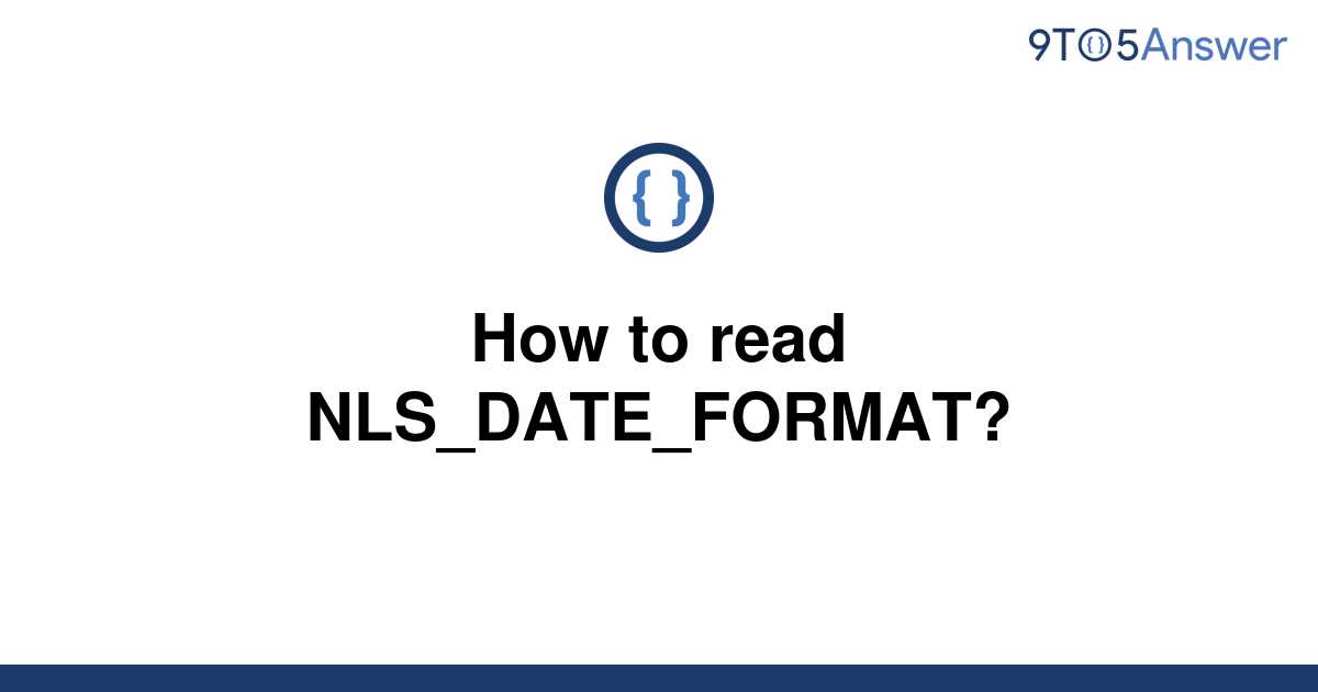 solved-how-to-read-nls-date-format-9to5answer