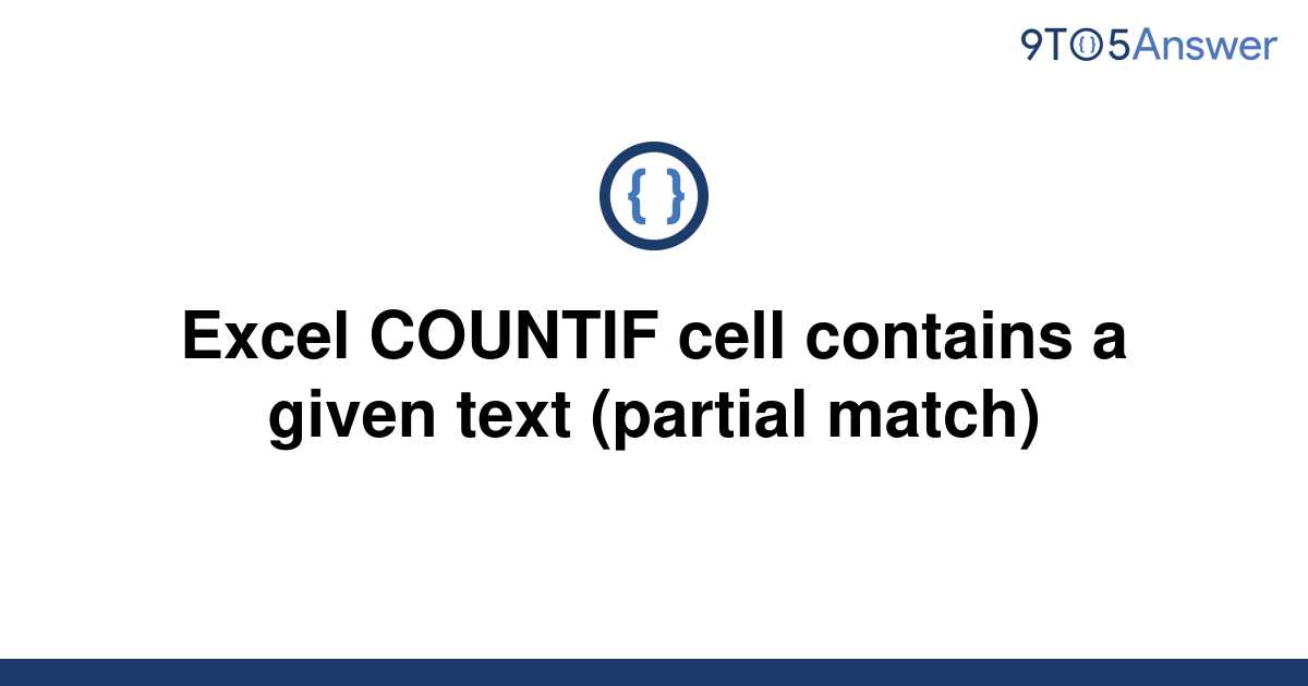 solved-excel-countif-cell-contains-a-given-text-9to5answer