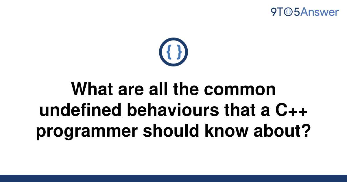 solved-what-are-all-the-common-undefined-behaviours-9to5answer