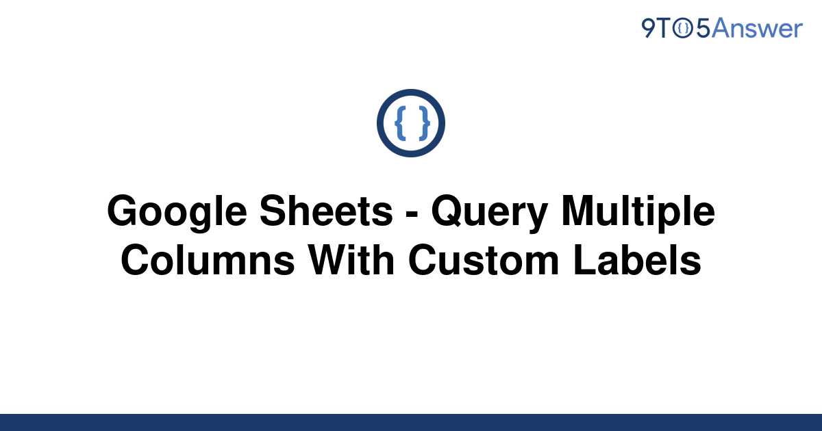 solved-google-sheets-query-multiple-columns-with-9to5answer