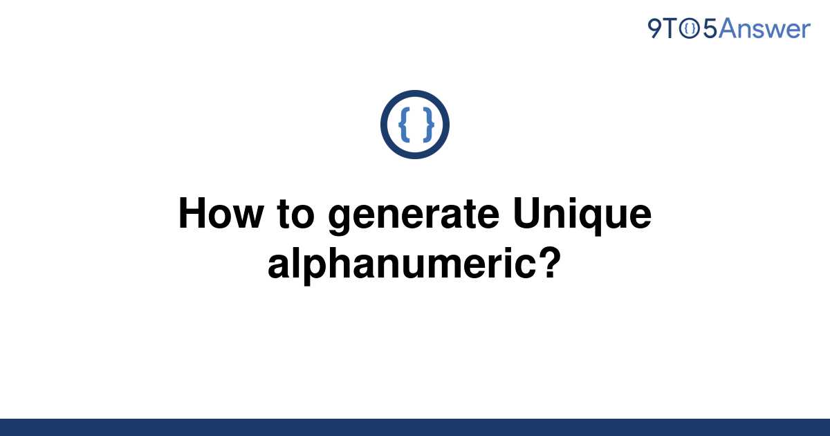 solved-how-to-generate-unique-alphanumeric-9to5answer