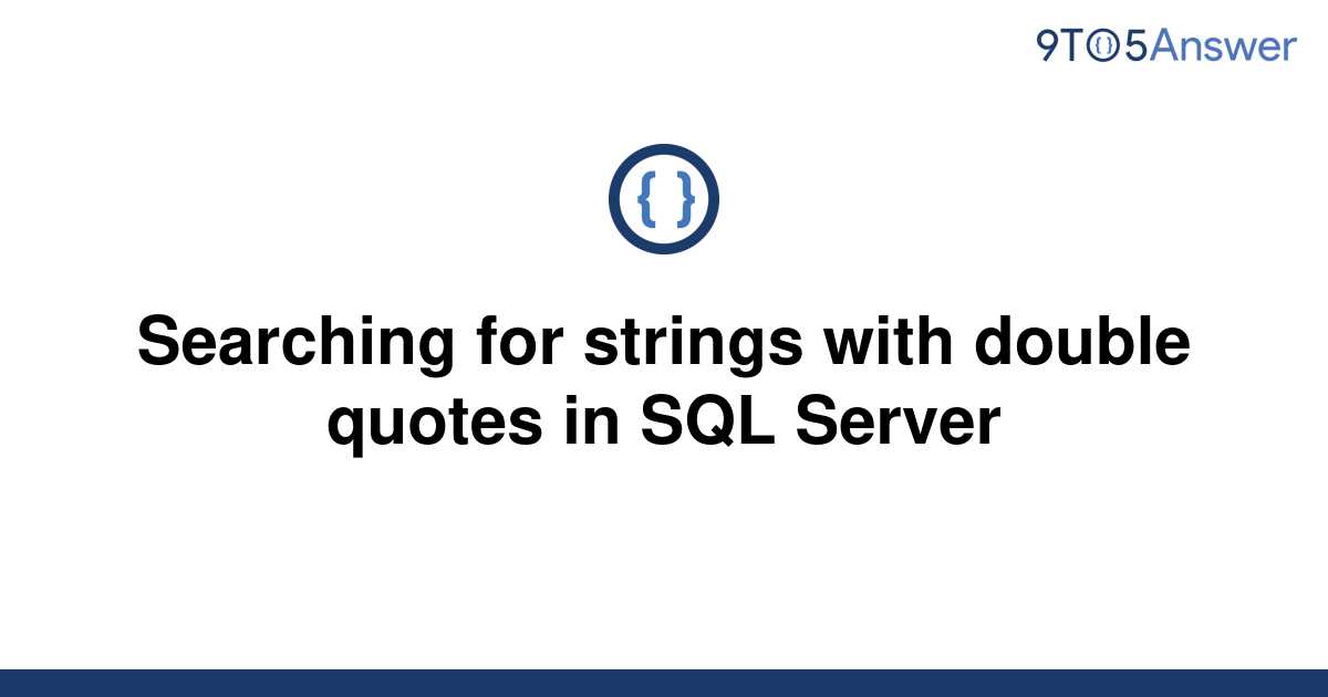 solved-searching-for-strings-with-double-quotes-in-sql-9to5answer