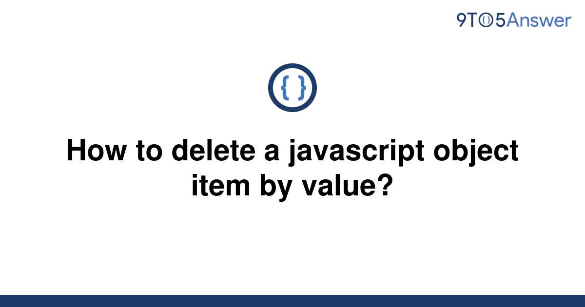 solved-how-to-delete-a-javascript-object-item-by-value-9to5answer