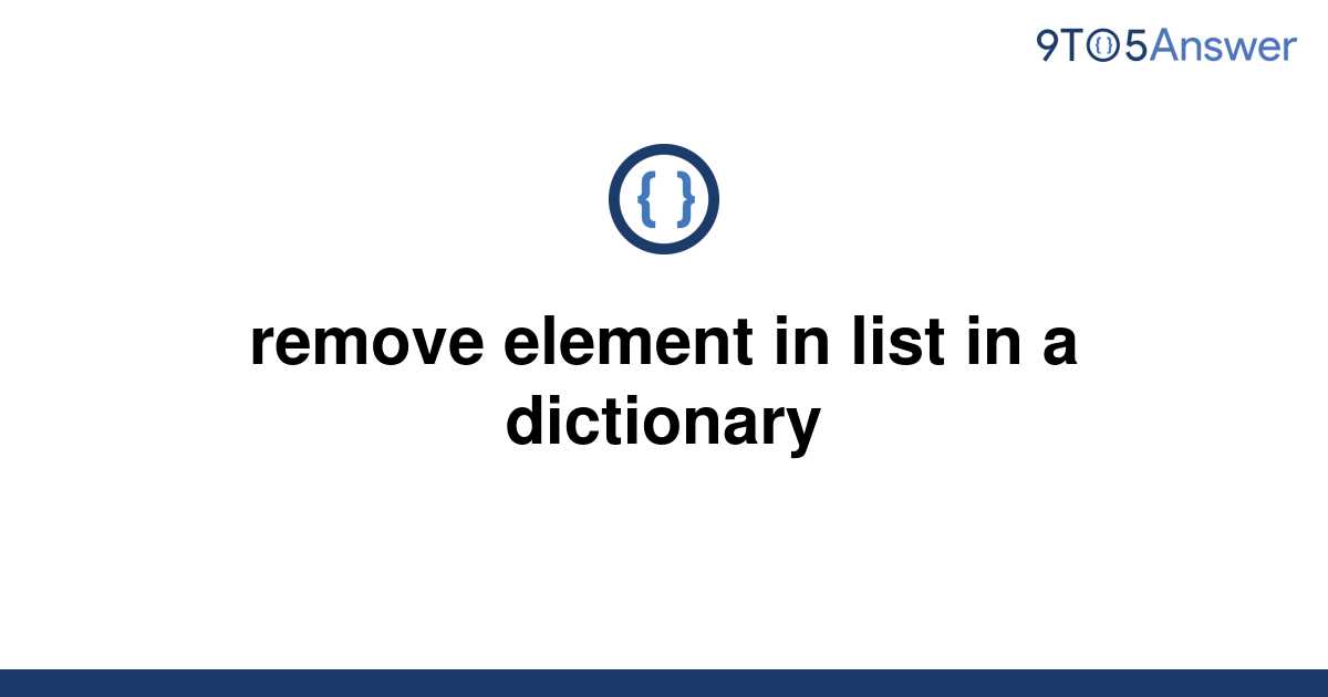 solved-remove-element-in-list-in-a-dictionary-9to5answer