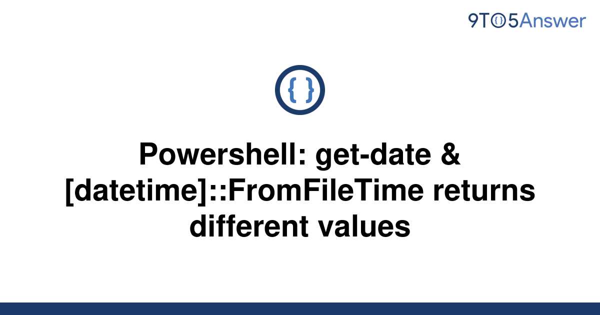 solved-powershell-get-date-datetime-fromfiletime-9to5answer